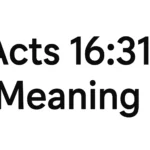 Acts 16:31 Meaning: What This Verse Teaches About Salvation acts 16 31 meaning