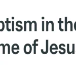 Baptism in the Name of Jesus: Meaning, Scriptural Basis, and How to Be Baptized baptism in the name of jesus