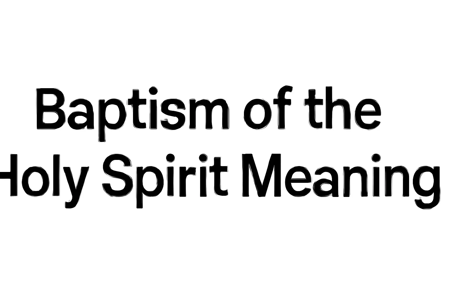 Baptism of the Holy Spirit Meaning: Definition, Significance, and Bible Passages