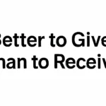Better to Give Than Receive: A Practical Guide to Generosity, Gratitude, and Personal Growth better to give than receive