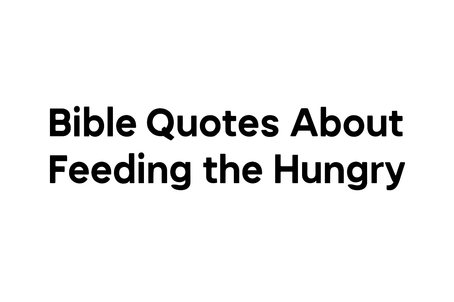bible quotes about feeding the hungry