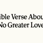Bible Verse About No Greater Love: John 15:13 Explained bible verse about no greater love