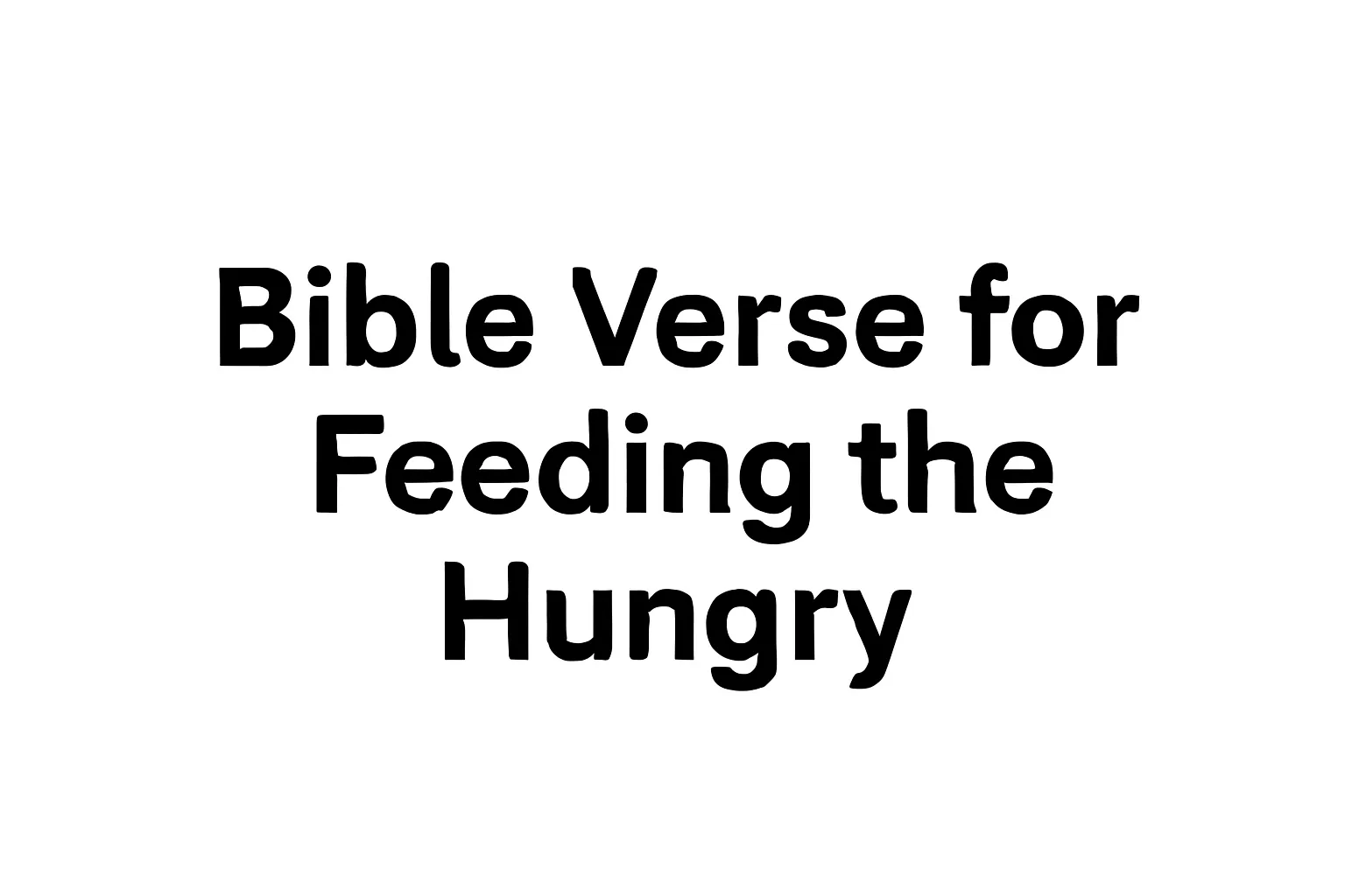 bible verse for feeding the hungry