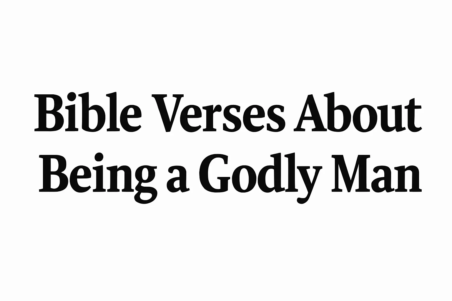 bible verses about being a godly man