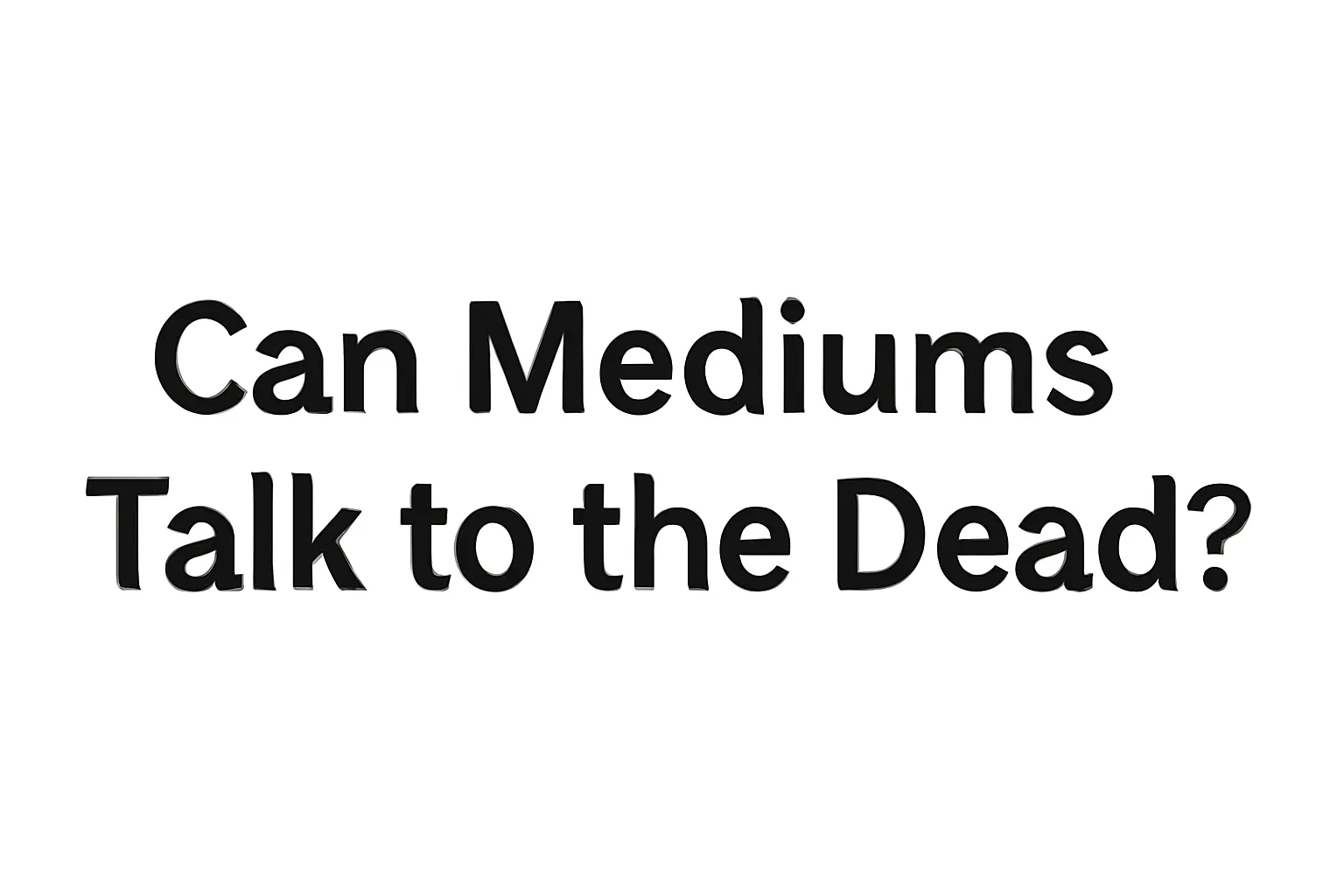 can mediums talk to the dead