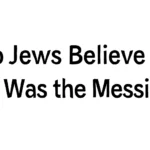 Do Jews Believe Jesus Was the Messiah? An In-Depth Look at Jewish Beliefs do jews believe jesus was the messiah