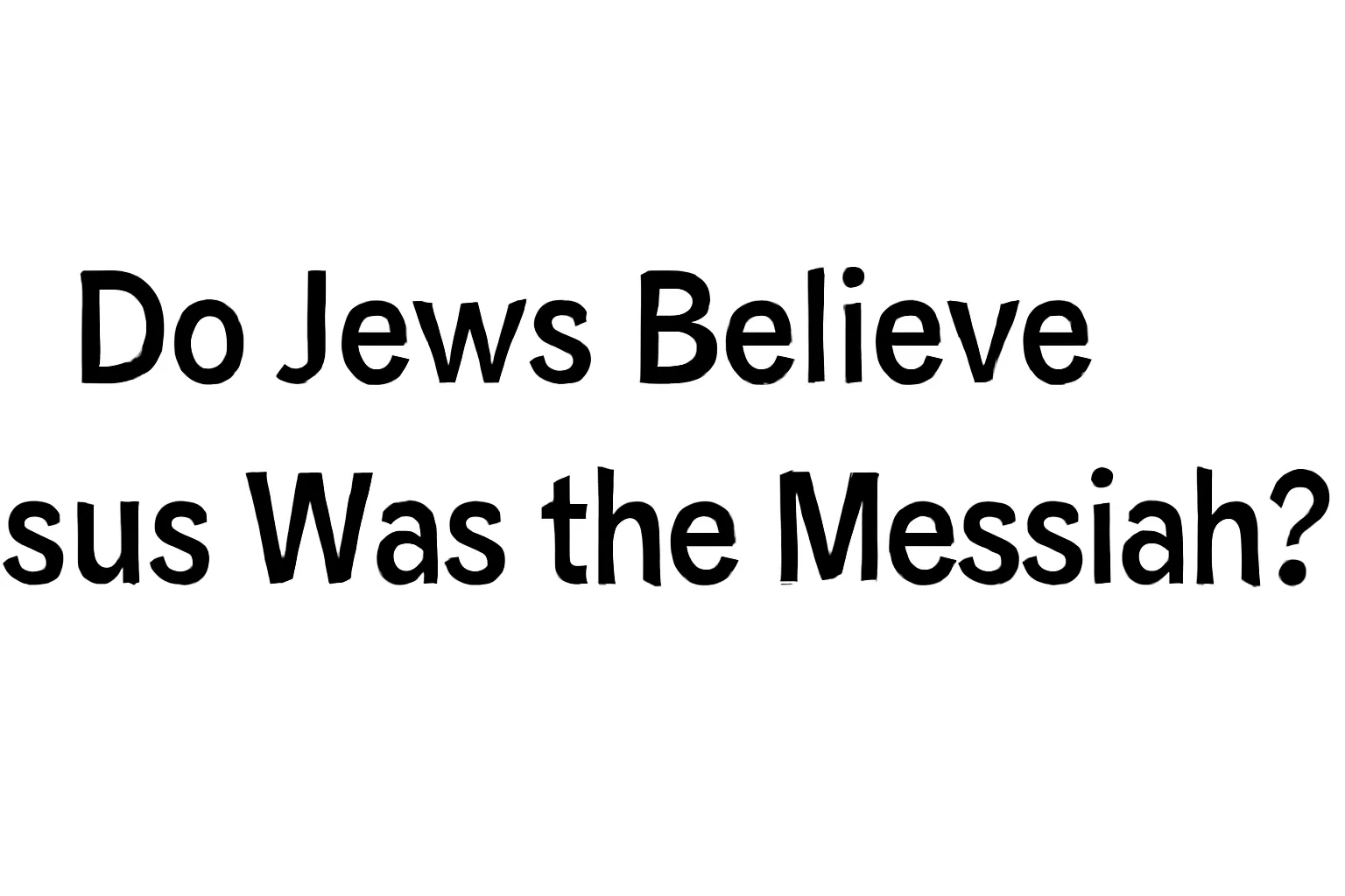 do jews believe jesus was the messiah