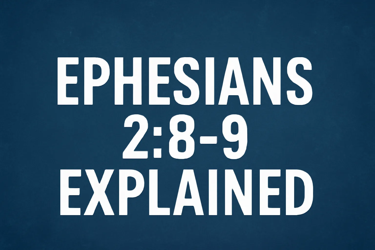 ephesians 2 8 9 explained