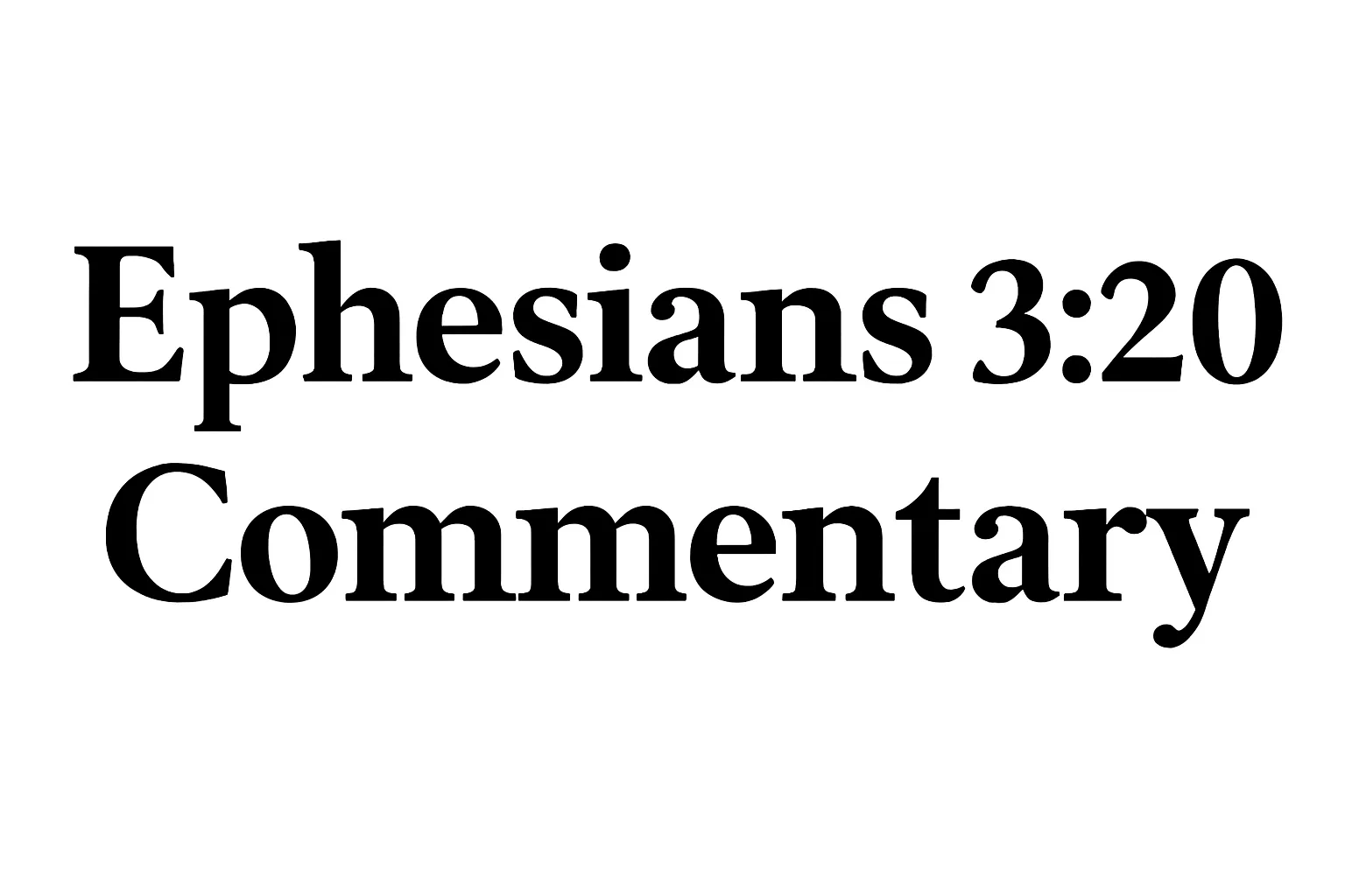 ephesians 3 20 commentary