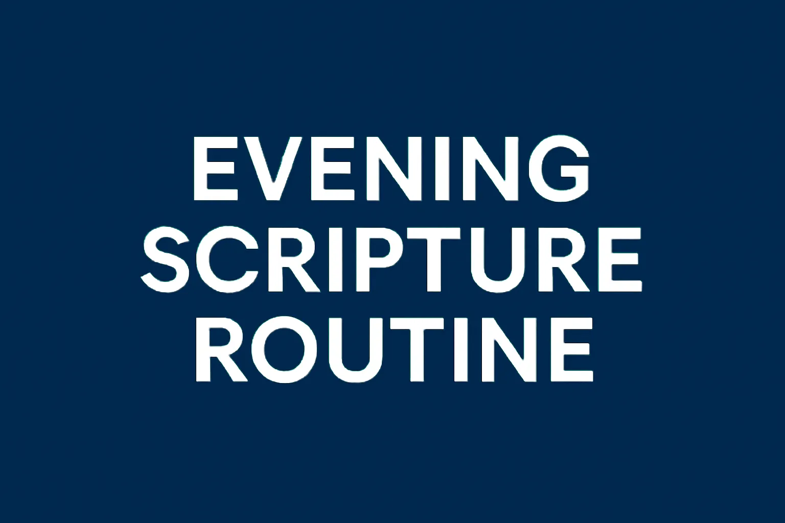 evening scripture routine