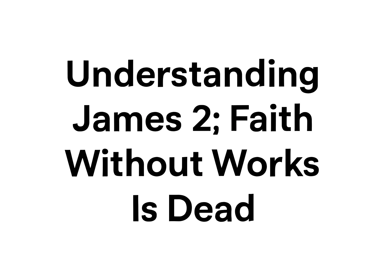 faith without works is dead james