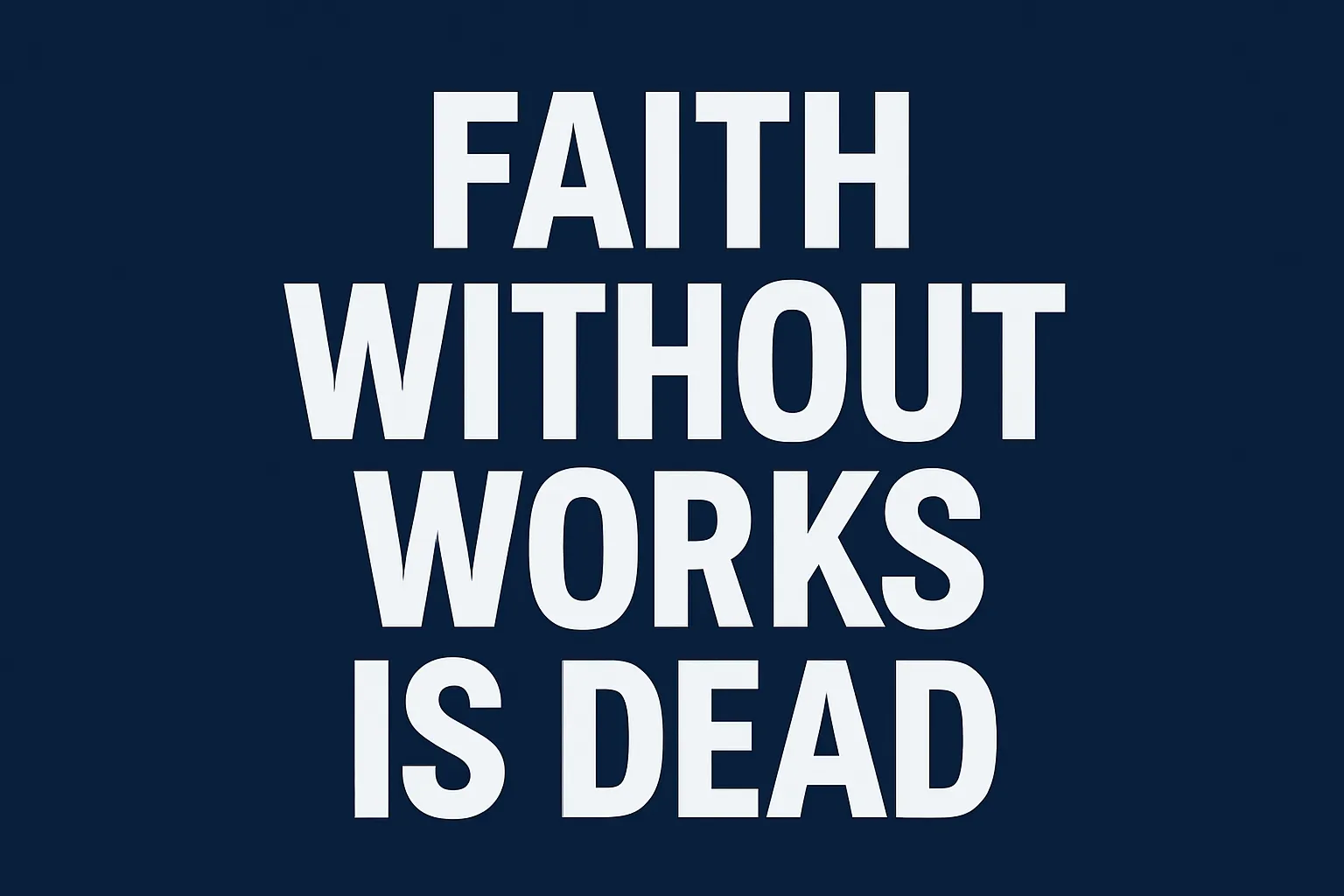 faith without works is dead