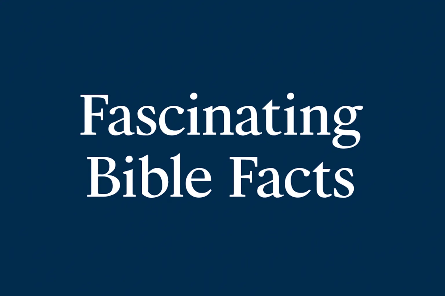 fascinating bible facts