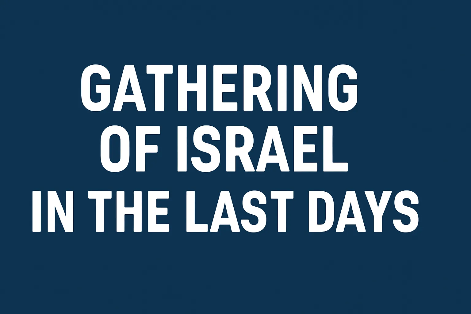 gathering of israel in the last days