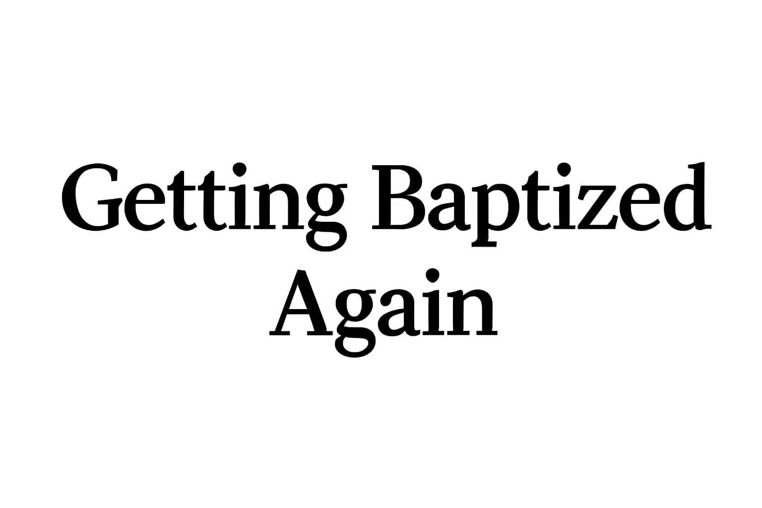 getting baptized again