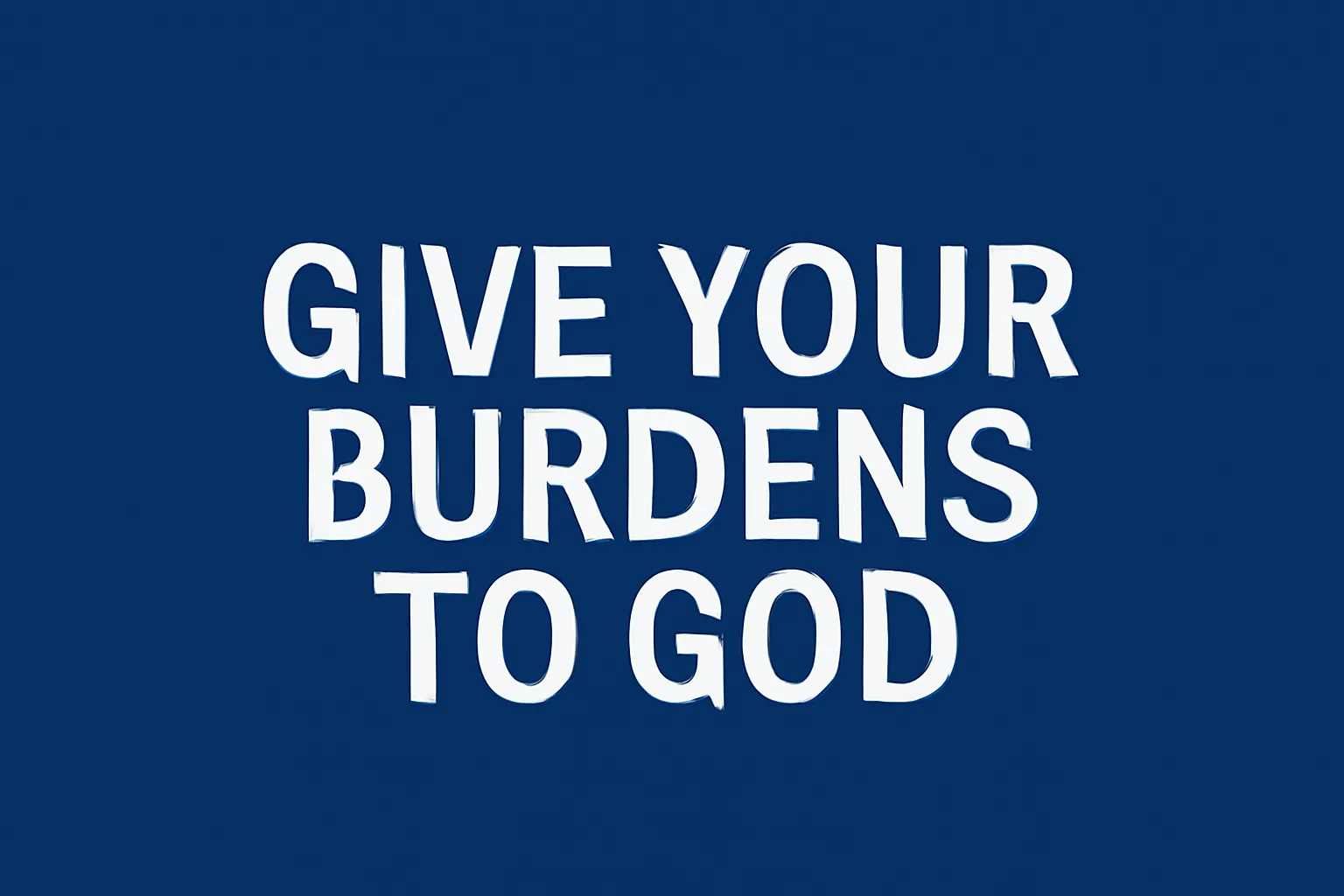 give your burdens to god
