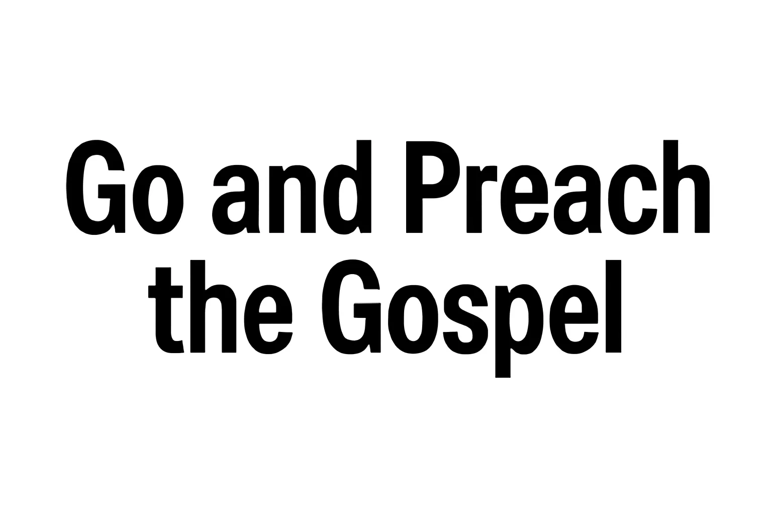 Go and Preach the Gospel: A Practical Guide