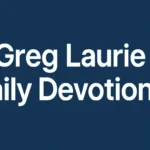 greg laurie daily devotional