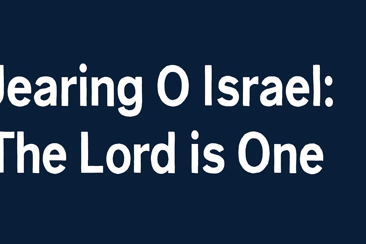 hear o israel the lord is one