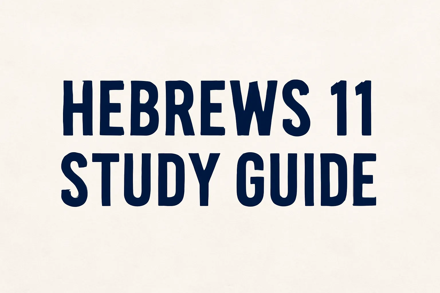hebrews 11 study guide