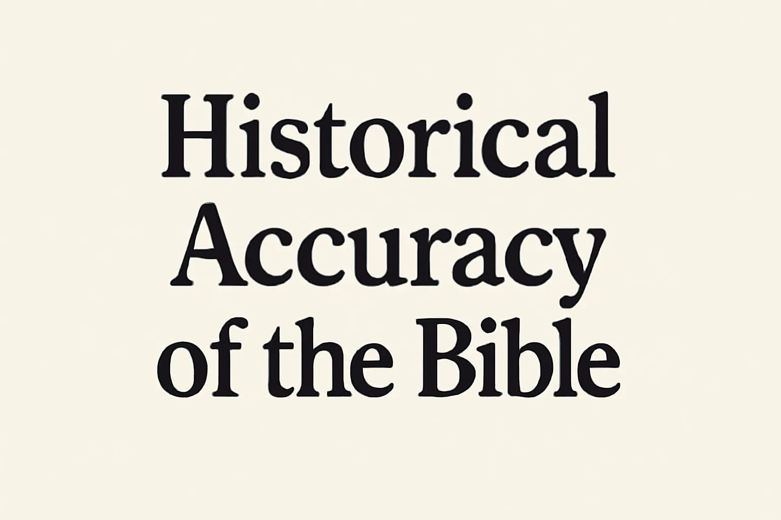 historical accuracy of the bible