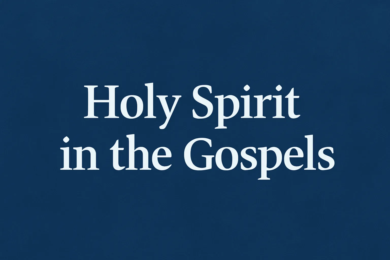 holy spirit in the gospels