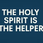holy spirit is the helper