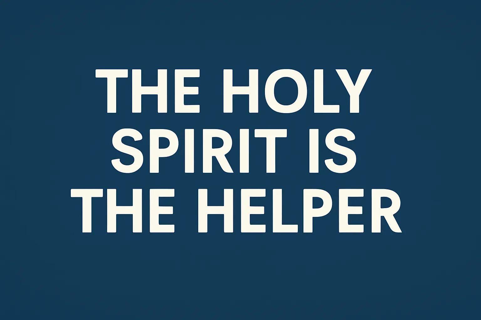 holy spirit is the helper