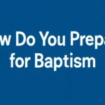 how do you prepare for baptism