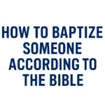how to baptize someone according to the bible