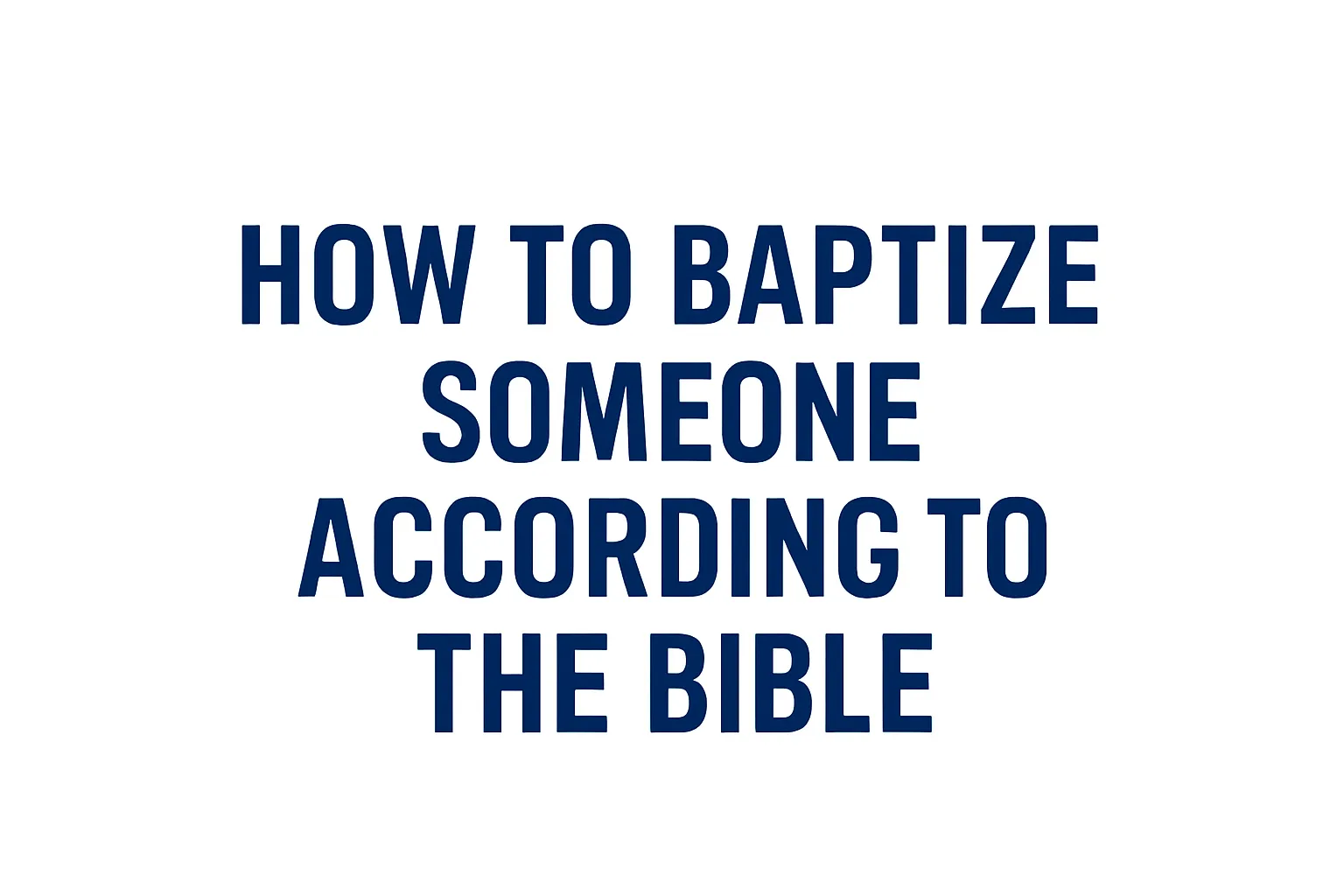 how to baptize someone according to the bible