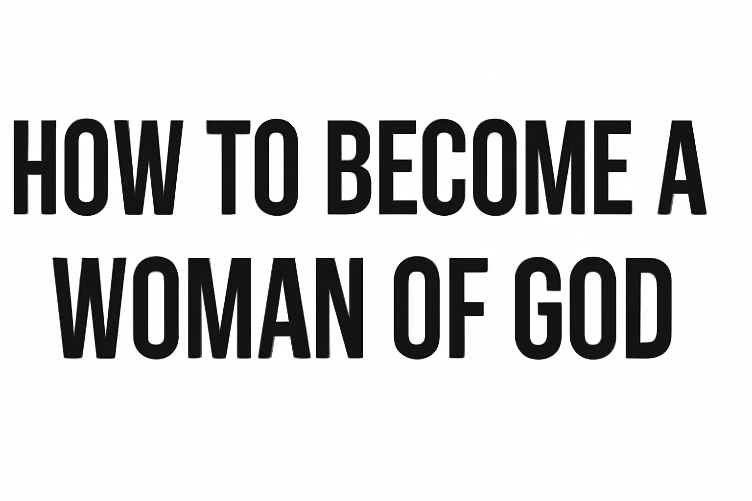 how to become a woman of god