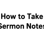 How to Take Sermon Notes: A Practical Guide for Retention how to take sermon notes