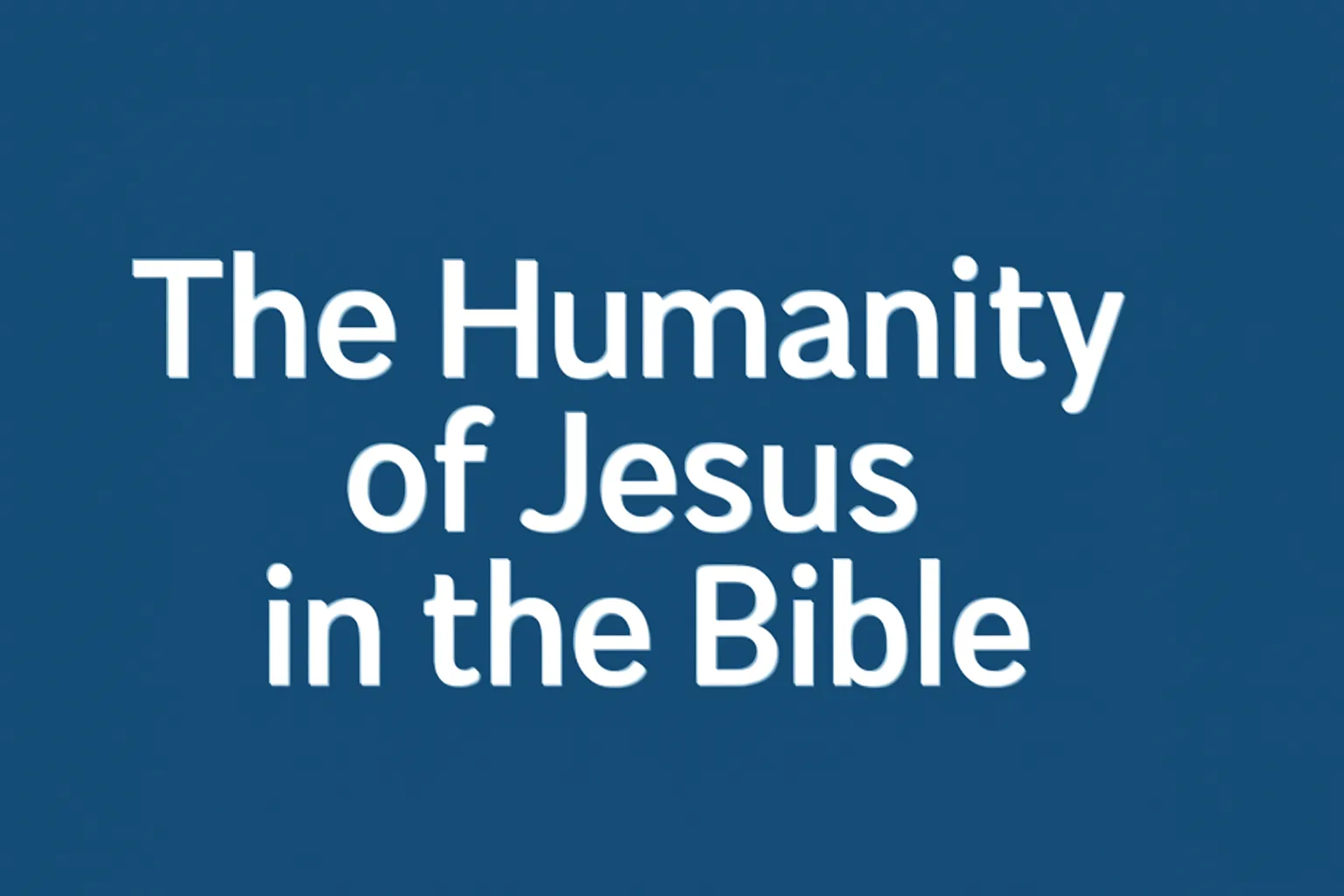 humanity of jesus in the bible