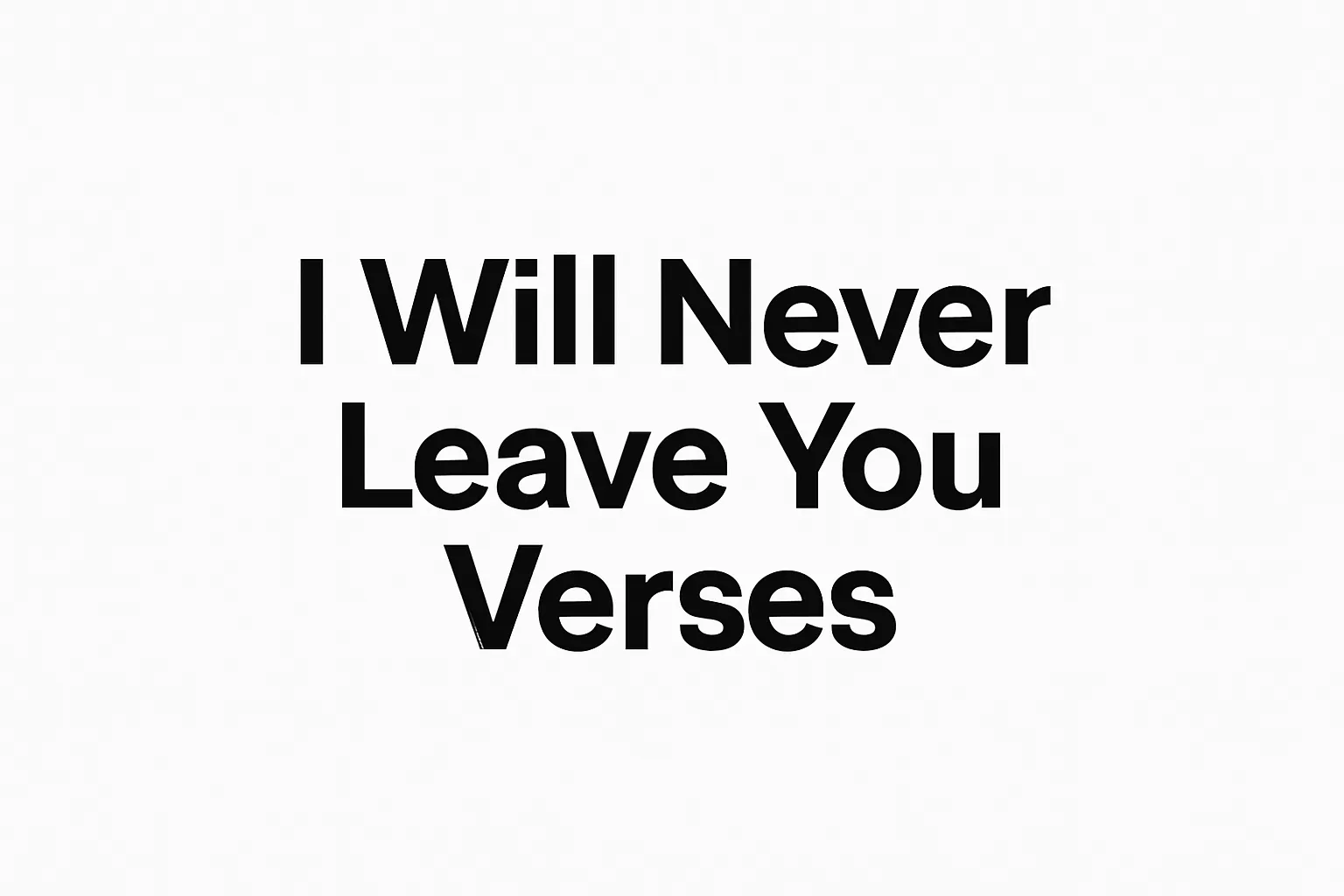 i will never leave you verses