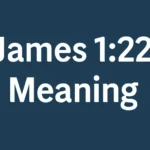 James 1:22 Meaning: Doers of the Word, Not Hearers Only james 1 22 meaning