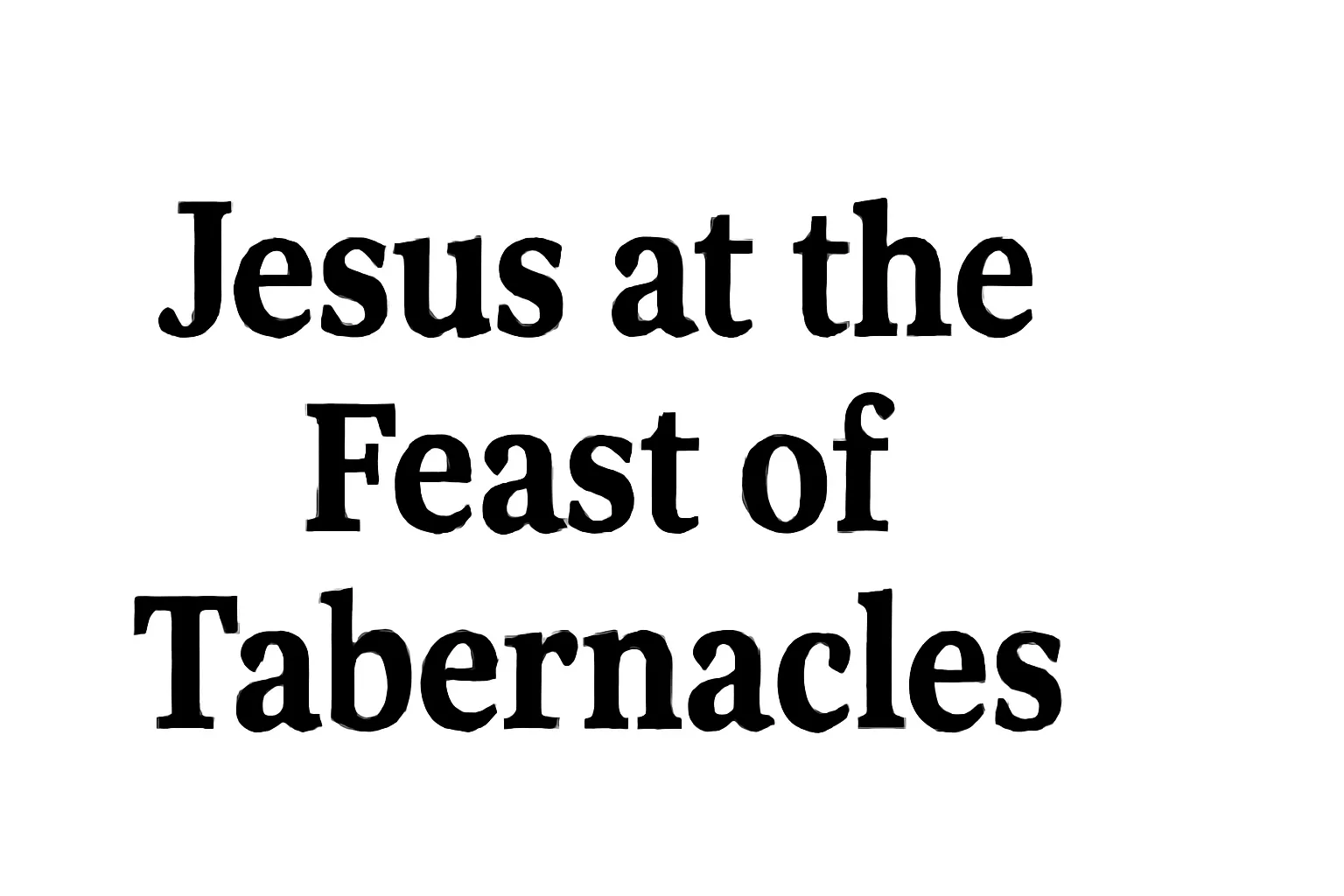 jesus at the feast of tabernacles