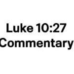 luke 10 27 commentary