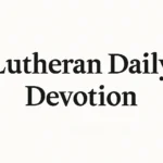 lutheran daily devotion