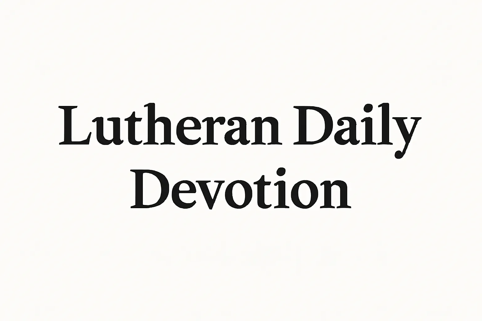 lutheran daily devotion