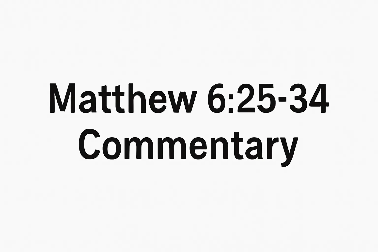 matthew 6 25 34 commentary