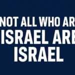 not all who are israel are israel