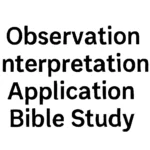 observation interpretation application bible study