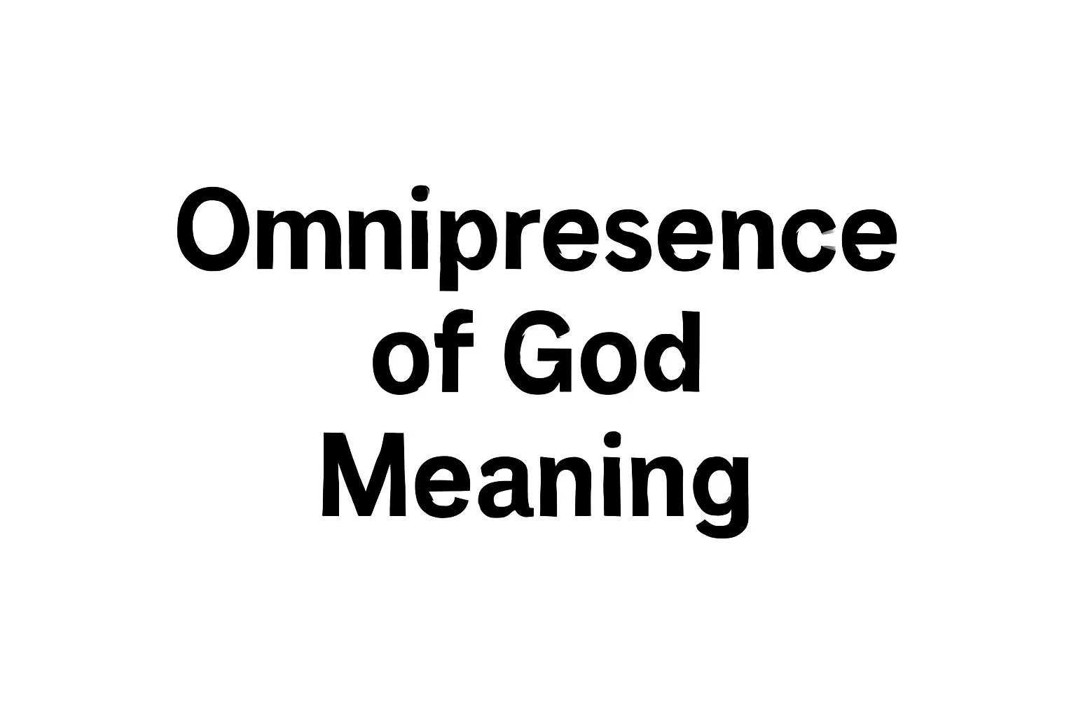 Meaning of the Omnipresence of God: Understanding God’s Presence Everywhere