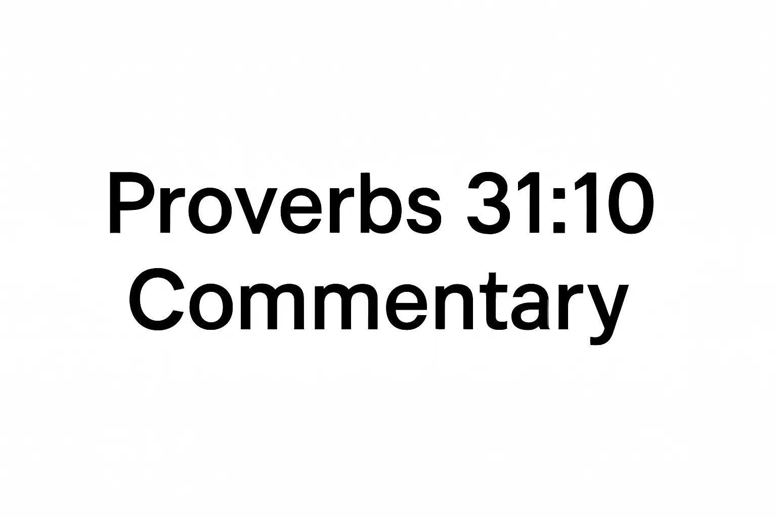 proverbs 31 10 commentary