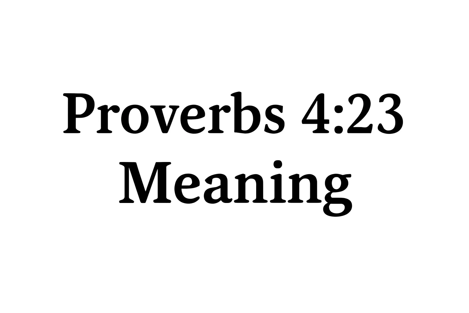 proverbs 4 23 meaning