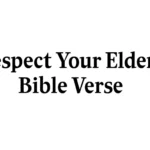 Respect Your Elders Bible Verse: Honor and Wisdom respect your elders bible verse