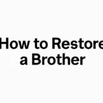 restore a brother