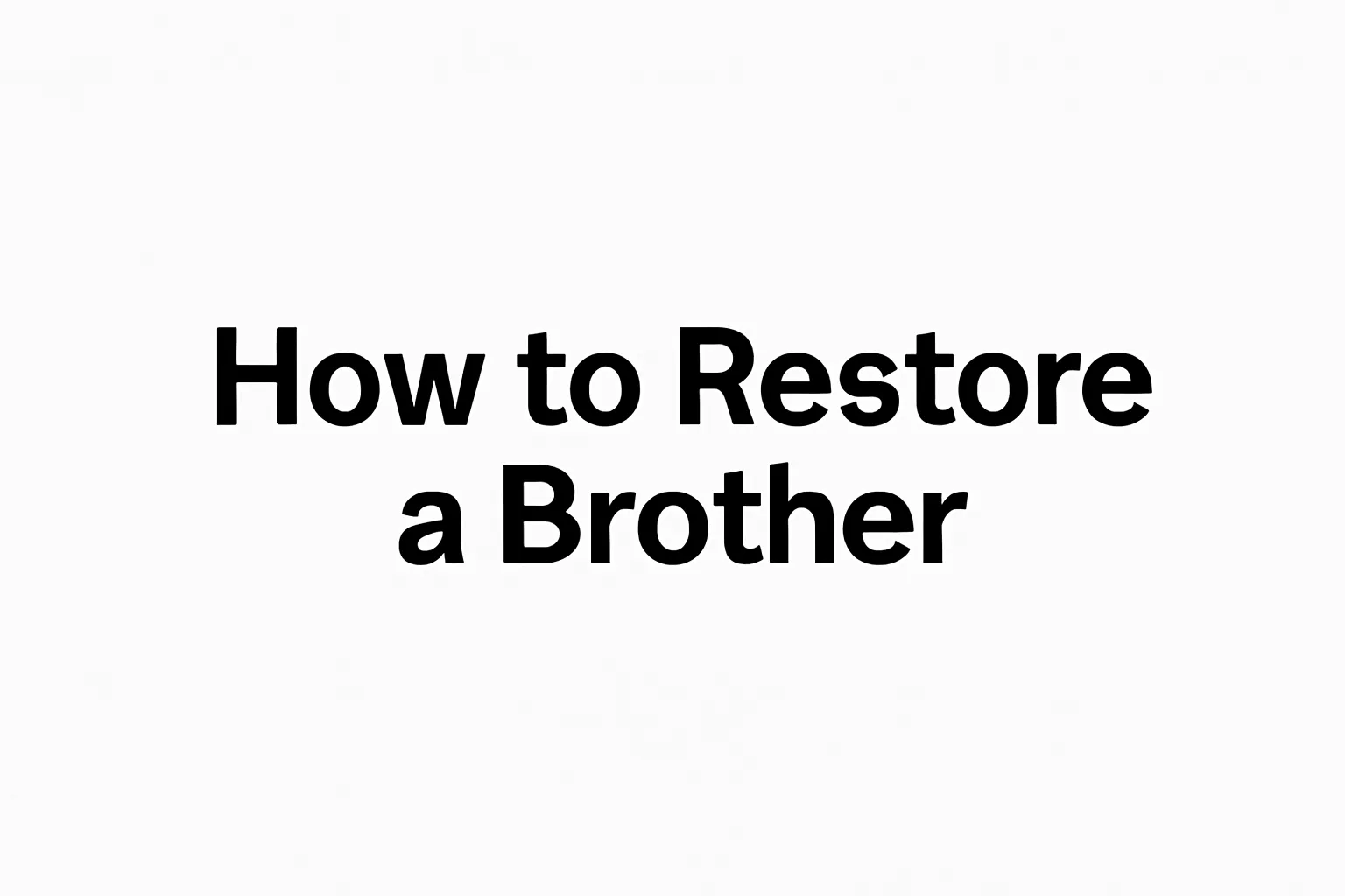 restore a brother