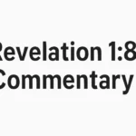 Revelation 1 8 Commentary: In-Depth Verse Analysis and Context revelation 1 8 commentary